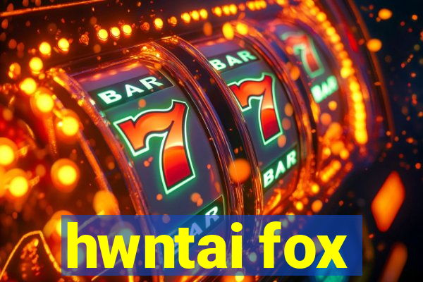 hwntai fox